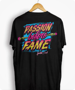 Passion Before Fame  Tee